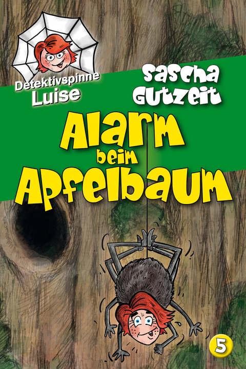 Detektivspinne Luise - Alarm beim Apfelbaum - Sascha Gutzeit