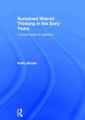 Sustained Shared Thinking in the Early Years -  Kathy Brodie