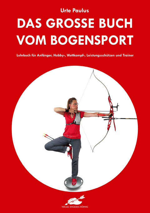 Das gro&szlig;e Buch vom Bogensport - Urte Paulus