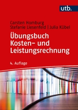 &Uuml;bungsbuch Kosten- und Leistungsrechnung - Carsten Homburg, Stefanie Liesenfeld, Julia K&uuml;bel