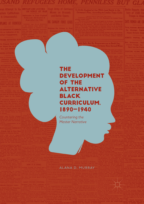 The Development of the Alternative Black Curriculum, 1890-1940 - Alana D. Murray