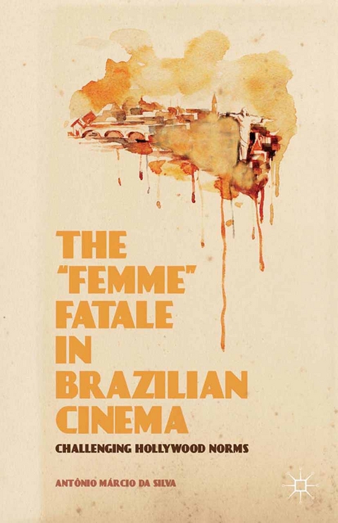 The &ldquo;Femme&rdquo; Fatale in Brazilian Cinema - Kenneth A. Loparo