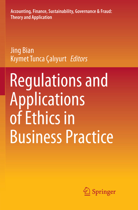 Regulations and Applications of Ethics in Business Practice - 