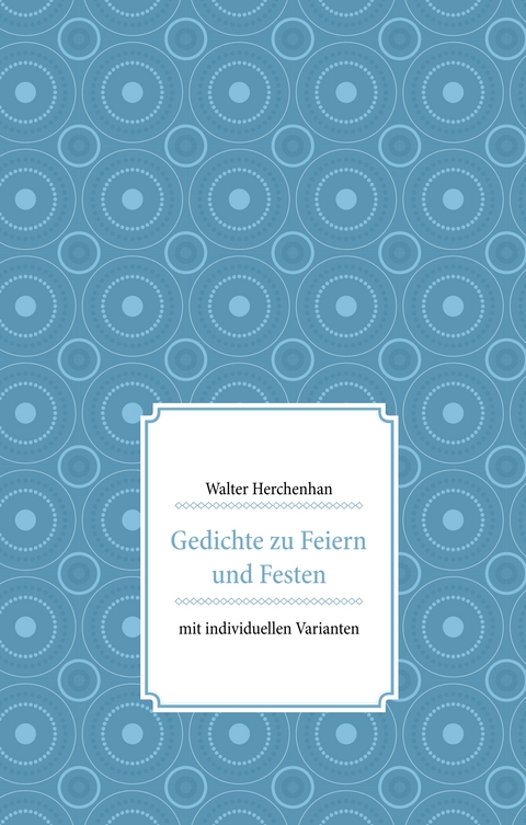 Gedichte zu Feiern und Festen - Walter Herchenhan