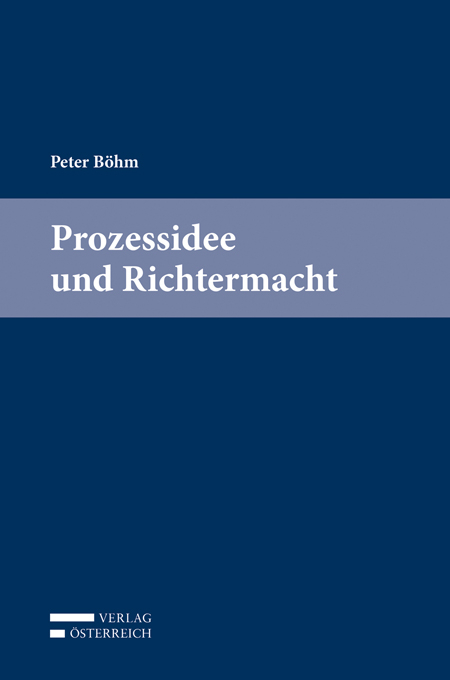 Peter B&ouml;hm, Prozessidee und Richtermacht - 