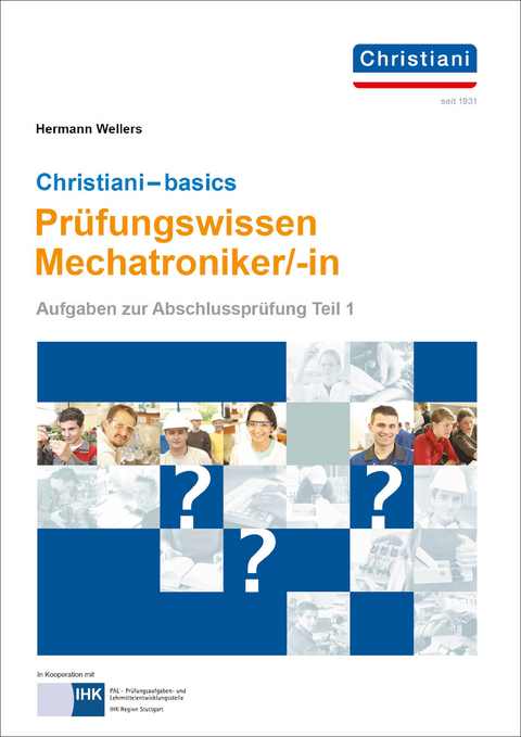 Christiani-basics-Pr&uuml;fungswissen Mechatroniker/-in - Hermann Wellers