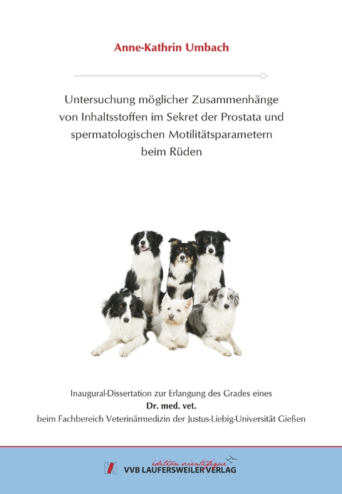 Untersuchung m&ouml;glicher Zusammenh&auml;nge von Inhaltsstoffen im Sekret der Prostata und spermatologischen Motilit&auml;tsparametern beim R&uuml;den - Anne Umbach
