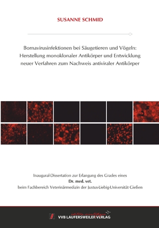 Bornavirusinfektionen bei Säugetieren und Vögeln: Herstellung monoklonaler Antikörper und Entwicklung neuer Verfahren zum Nachweis antiviraler Antikörper