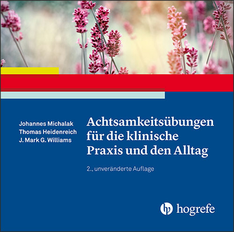 Achtsamkeits&uuml;bungen f&uuml;r die klinische Praxis und den Alltag - Johannes Michalak, Thomas Heidenreich, J. Mark G. Williams