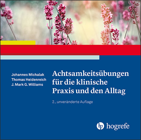 Achtsamkeitsübungen für die klinische Praxis und den Alltag - Johannes Michalak, Thomas Heidenreich, J. Mark G. Williams