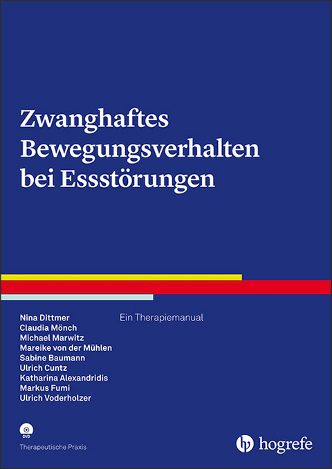Zwanghaftes Bewegungsverhalten bei Essst&ouml;rungen - Nina Dittmer, Claudia M&ouml;nch, Michael Marwitz, Mareike von der M&uuml;hlen, Sabine Baumann, Ulrich Cuntz, Katharina Alexandridis, Markus Fumi, Ulrich Voderholzer