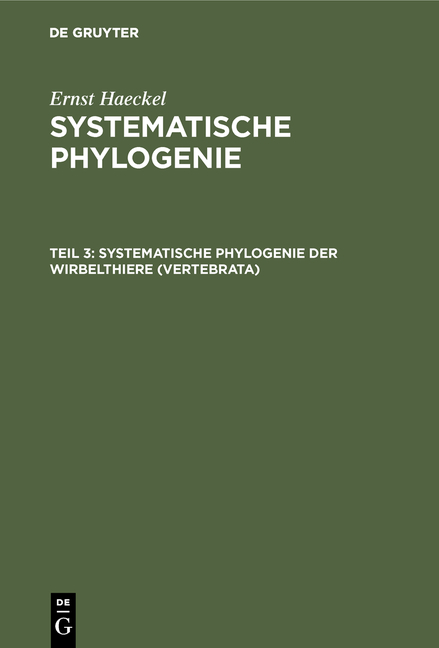 Ernst Haeckel: Systematische Phylogenie / Systematische Phylogenie der Wirbelthiere (Vertebrata) - Ernst Haeckel