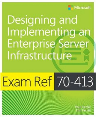 Exam Ref 70-413 Designing and Implementing a Server Infrastructure (MCSE)