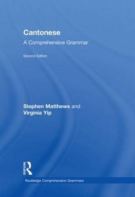 Cantonese: A Comprehensive Grammar -  Stephen Matthews,  Virginia Yip