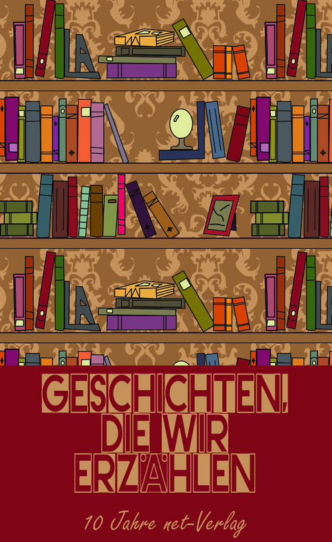 Geschichten, die wir erz&auml;hlen - Eva Johanna Onkels, Paula Knorr, Marion Redzich, Gabriel Maier, Magdalena Ecker, Vera C. Koin, Detlef Klewer, Andreas Haider, Mark Christjani, Nicole Grom, D&ouml;rte M&uuml;ller, Kerstin Gramelsberger, Susanne Zetzl, Michael Mauch, Ines Heckmann, Christine Weber, Katharina M&auml;nnl, Andreas V. Engel, Stefan Bruweleit, Vaire J. Variz, Gabriele Nakhosteen, Nicole Schnetzke, Manfred Lipp, Isabelle Wallat, Ellen Sell, Christine Sch&auml;r, Jochen H&uuml;bbe, Volker Liebelt, Sabine Kohlert, Heike Goerke, Kerstin Paul