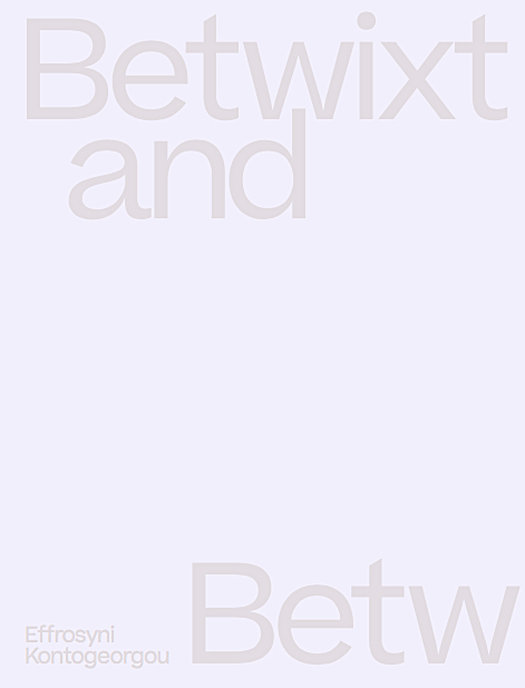 Betwixt and Between.Effrosyni Kontogeorgou - Ingo Clau&szlig;, Marijke Lukowicz, Ingmar L&auml;hnemann, Alejandro Perdomo Daniels, Radek Krolczyk, Katerina Vatsella