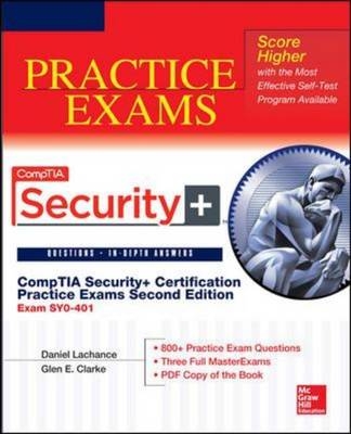 CompTIA Security+ Certification Practice Exams, Second Edition (Exam SY0-401) -  Glen E. Clarke,  Daniel Lachance