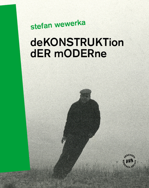 Stefan Wewerka &ndash; DeKONSTRUKTion dER mODERne - 