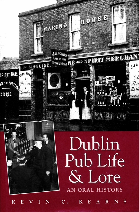 Dublin Pub Life and Lore - An Oral History of Dublin's Traditional Irish Pubs -  Kevin C. Kearns
