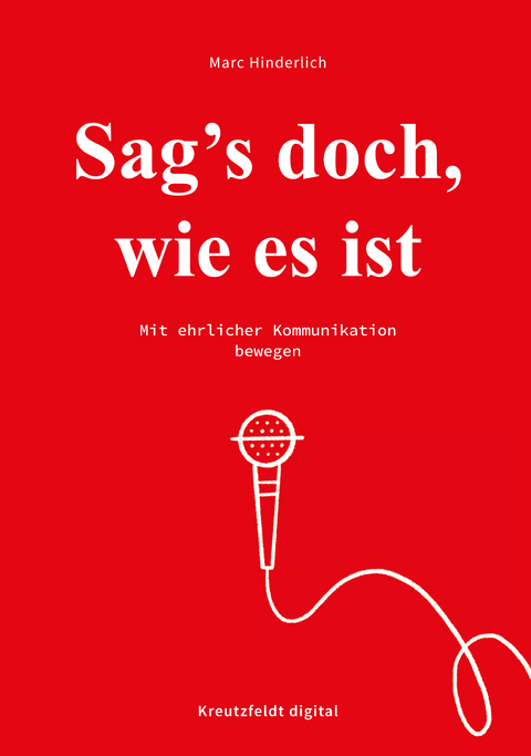 Sag&rsquo;s doch, wie es ist - Marc Hinderlich