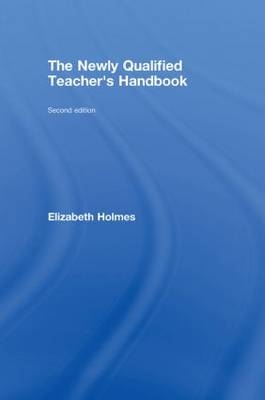 Newly Qualified Teacher's Handbook -  Elizabeth Holmes
