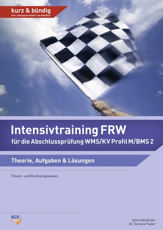 Intensivtraining Finanz- und Rechnungswesen (FRW) / Intensivtraining FRW für die Abschlussprüfung WMS / KV Profil M / BMS 2