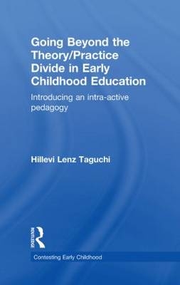 Going Beyond the Theory/Practice Divide in Early Childhood Education -  Hillevi Lenz Taguchi
