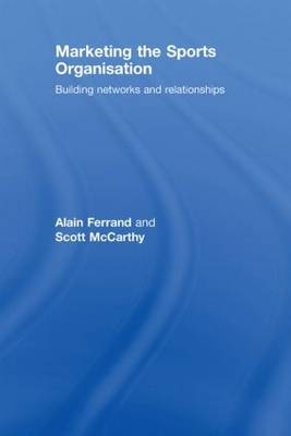 Marketing the Sports Organisation -  Alain Ferrand,  Scott McCarthy