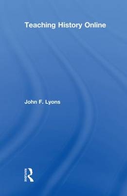 Teaching History Online -  John F. Lyons