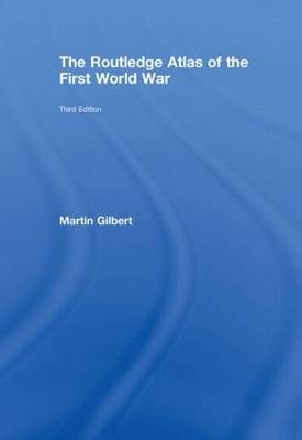 Routledge Atlas of the First World War -  Martin Gilbert