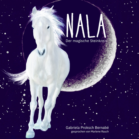 NALA - Der magische Steinkreis - Gabriela Proksch Bernab&eacute;, Gerhard Proksch