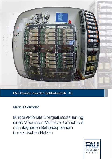 Multidirektionale Energieflusssteuerung eines Modularen Multilevel-Umrichters mit integrierten Batteriespeichern in elektrischen Netzen - Markus Schr&ouml;der