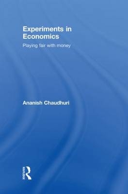 Experiments in Economics -  Ananish Chaudhuri