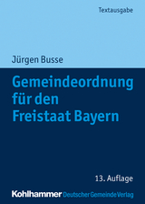 Gemeindeordnung f&uuml;r den Freistaat Bayern - J&uuml;rgen Busse