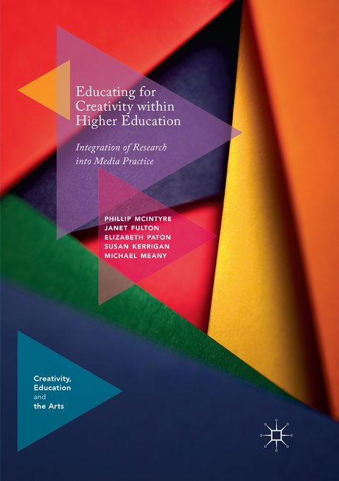 Educating for Creativity within Higher Education - Phillip McIntyre, Janet Fulton, Elizabeth Paton, Susan Kerrigan, Michael Meany