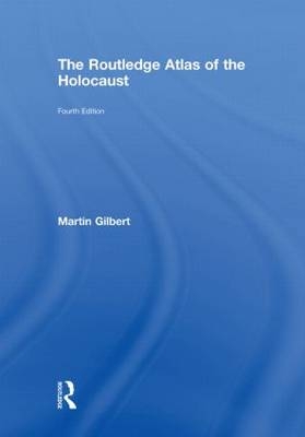 Routledge Atlas of the Holocaust -  Martin Gilbert