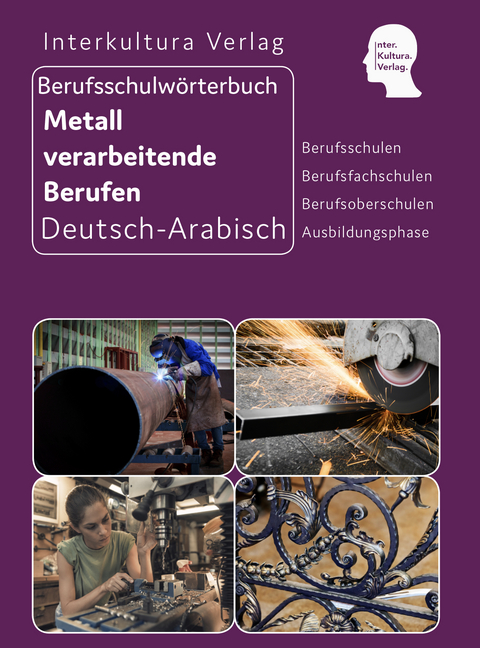 Interkultura Berufsschulw&ouml;rterbuch f&uuml;r Metall verarbeitende Berufen