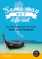 Thailand Reisef&uuml;hrer f&uuml;r Einsteiger: Same Way But Different - Tobias Meyer