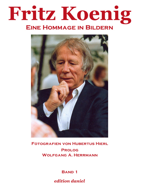Fritz Koenig - Eine Hommage in Bildern - Band I - Hubertus Hierl