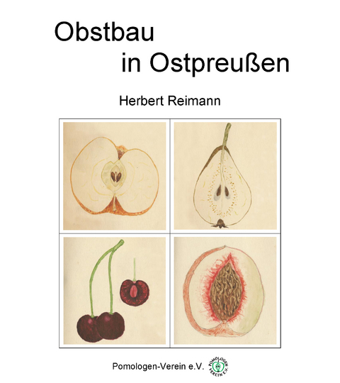 Obstbau in Ostpreu&szlig;en - Herbert Reimann