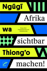 Afrika sichtbar machen - Wa Thiong'o Ngugi