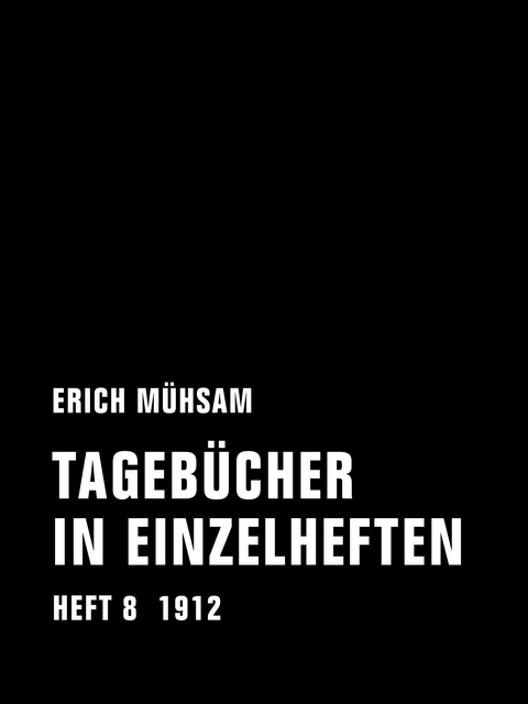 Tageb&uuml;cher in Einzelheften. Heft 8 - Erich M&uuml;hsam