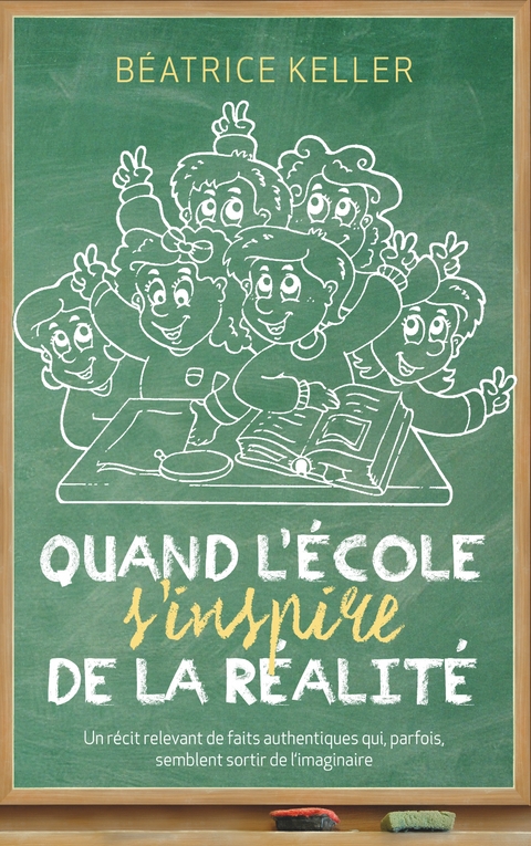 Quand l'&eacute;cole s'inspire de la r&eacute;alit&eacute; - B&eacute;atrice Keller