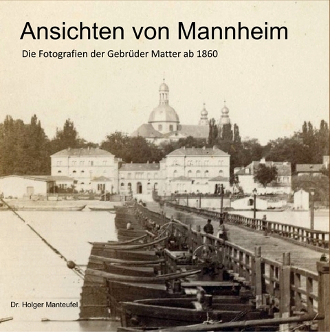Ansichten von Mannheim - Holger Manteufel