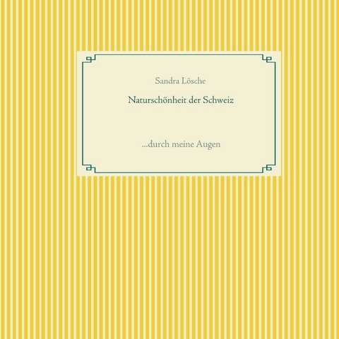 Natursch&ouml;nheit der Schweiz - Sandra L&ouml;sche