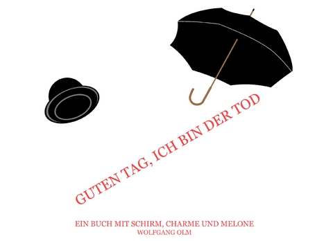 Guten Tag, ich bin der Tod - Wolfgang Olm