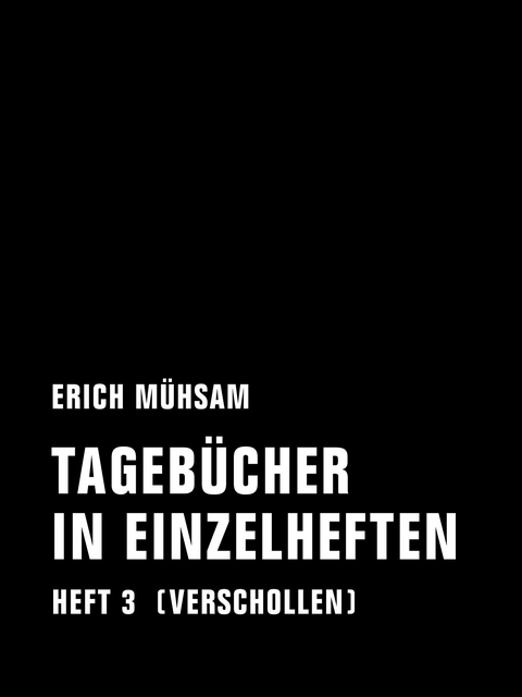 Tageb&uuml;cher in Einzelheften. Heft 3 - Erich M&uuml;hsam