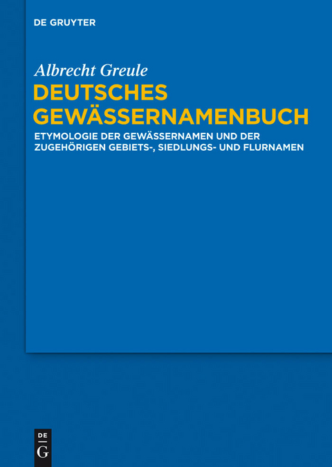 Deutsches Gew&auml;ssernamenbuch -  Albrecht Greule