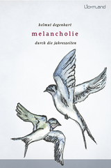 Melancholie durch die Jahreszeiten - Helmut Degenhart
