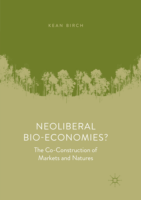 Neoliberal Bio-Economies? - Kean Birch